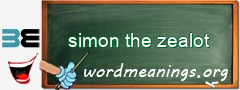 WordMeaning blackboard for simon the zealot